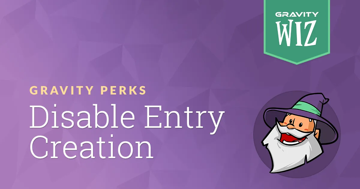 Gravity Forms Disable Entry Creation - Auto Delete Entries | Gravity Wiz